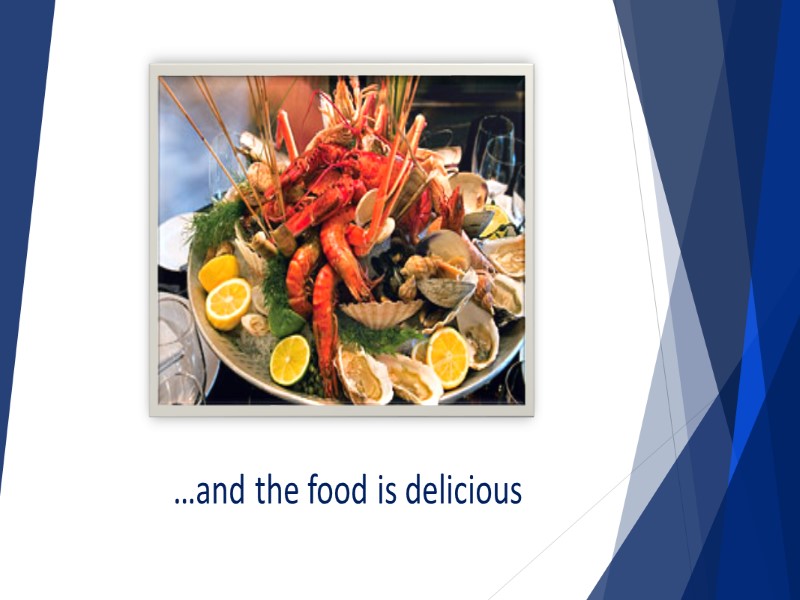 …and the food is delicious